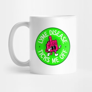 Lyme Disease Ticks Me Off - Lyme Disease Awareness Mug